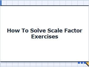 Mastering Scale Factor in Geometric Exercises