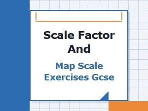 Mastering Scale Factor and Map Scale Exercises