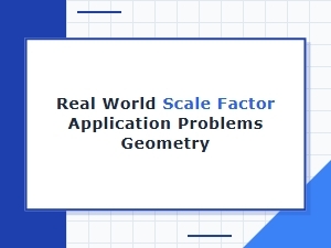 Applying Scale Factor Problems in Everyday Geometry